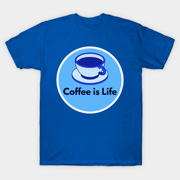 Coffee is life T-Shirt by ramith-concept